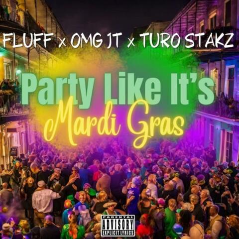 Party like it's mardi gras (feat. Omg Jt & Turo Stackz)