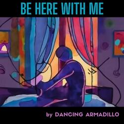 Be Here With Me