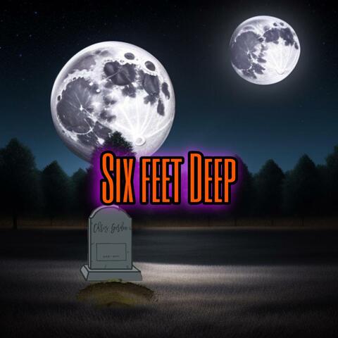 Six feet Deep