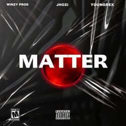 Matter (feat. Jhozi Joker & Young Rex)