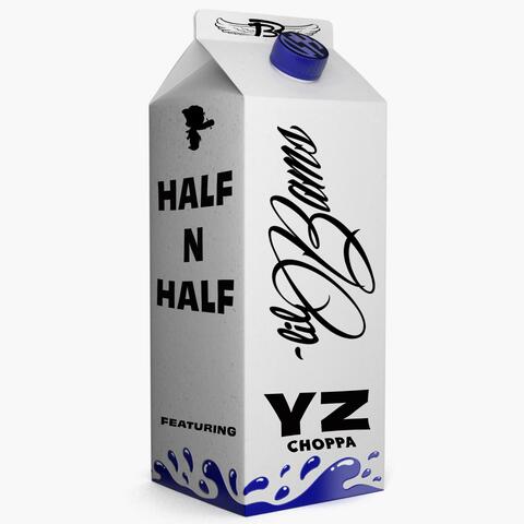Half n Half (feat. Lil' Bams & Yz Choppa)