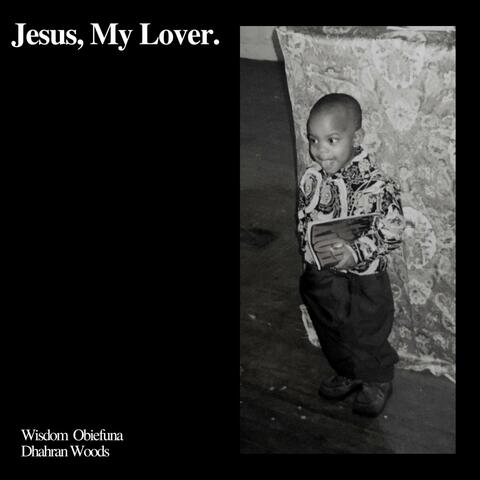 Jesus, my Lover.