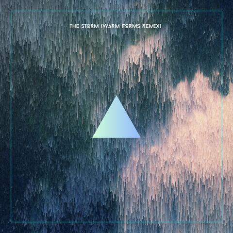 The Storm (Warm Forms Remix)