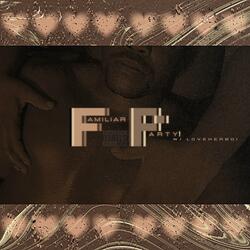 FAMILIAR (I LIKE IT I LOVE IT)