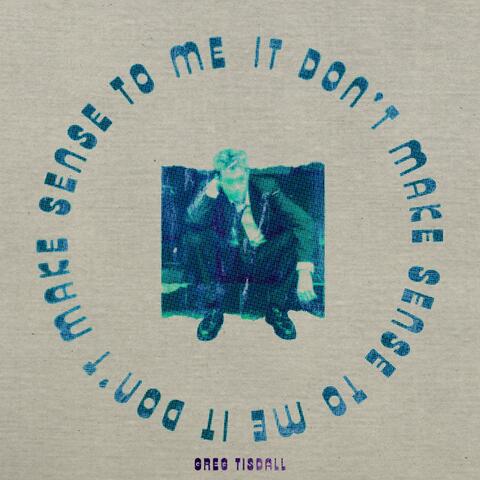 it don't make sense to me