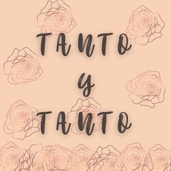 Tanto y Tanto