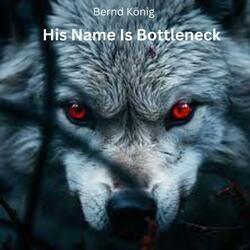 His Name Is Bottleneck