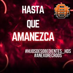 Hasta que amanezca (feat. Ñero HDS, Kaly45 & H- Sin Bozal)