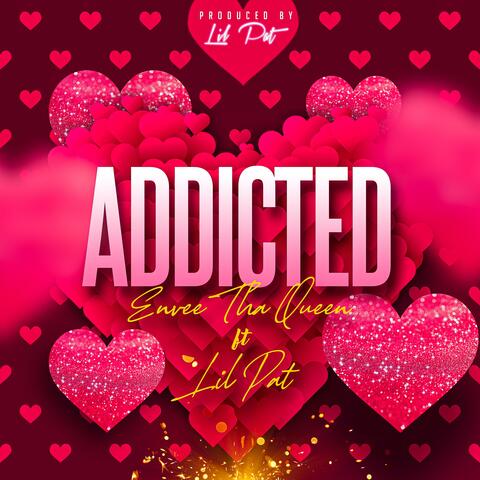 Addicted (feat. EnVee Tha Queen)
