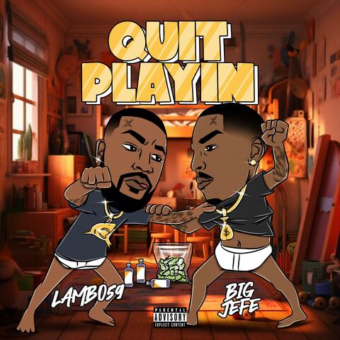 QUIT PLAYIN