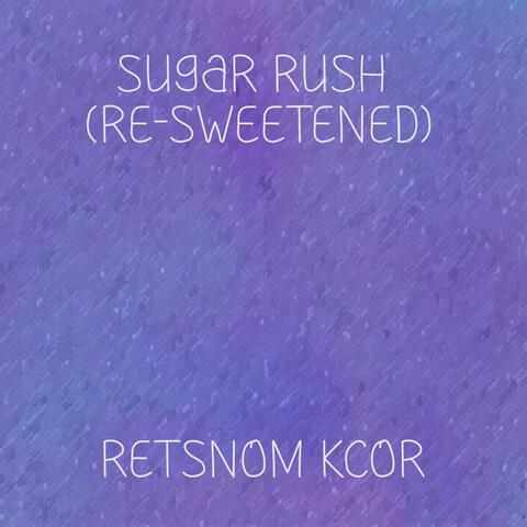 Sugar Rush (Re-Sweetened)