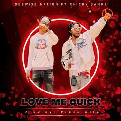 Love Me Quick (feat. Rhicky Bankz)