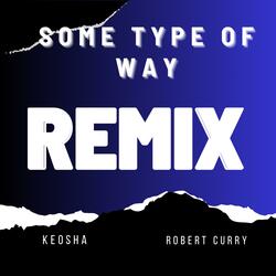 Some Type Of Way (feat. Robert Curry)