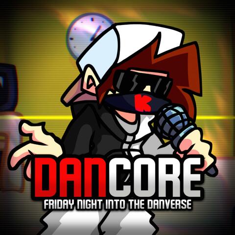 Dancore - Friday Night Into The Danverse