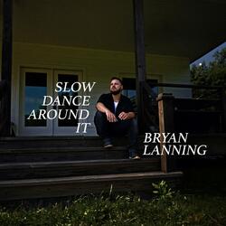 Slow Dance Around It