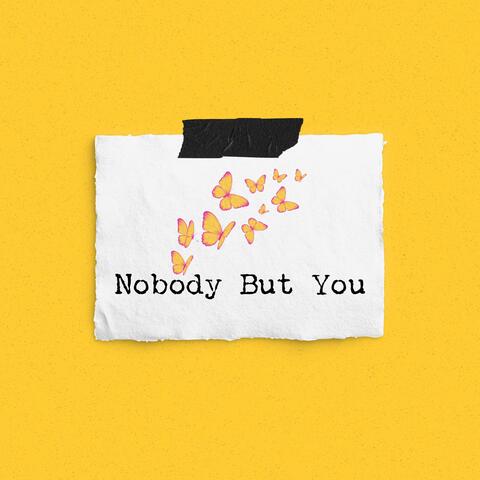 Nobody But You