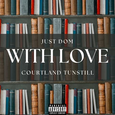 With Love (feat. Courtland Tunstill)