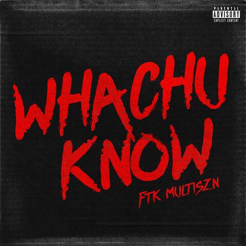 Whachu Know (feat. Multiszn)