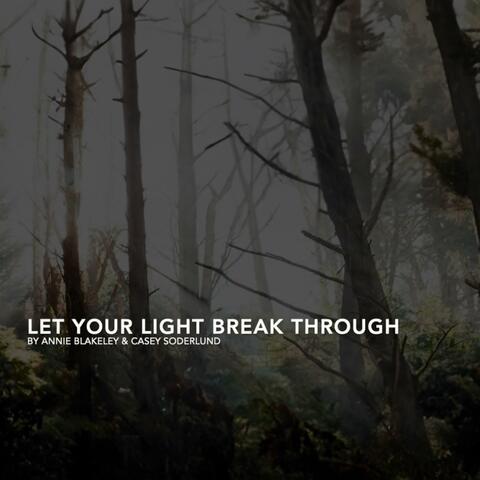 Let Your Light Break Through