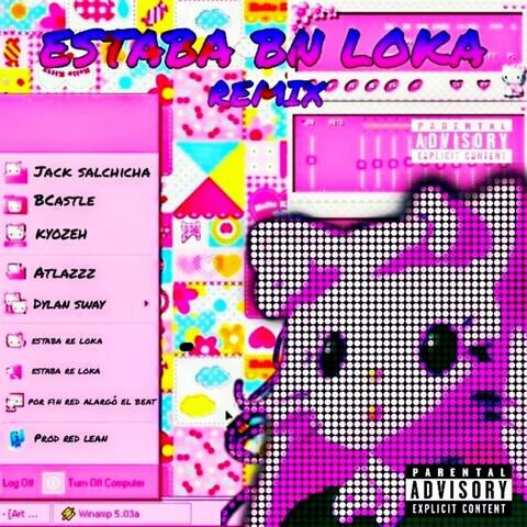 Estaba BN Loka (feat. Bcastle, DylanSway & Red Lean) [Remix]