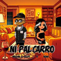 Ni pal carro (feat. Nena alejandra)