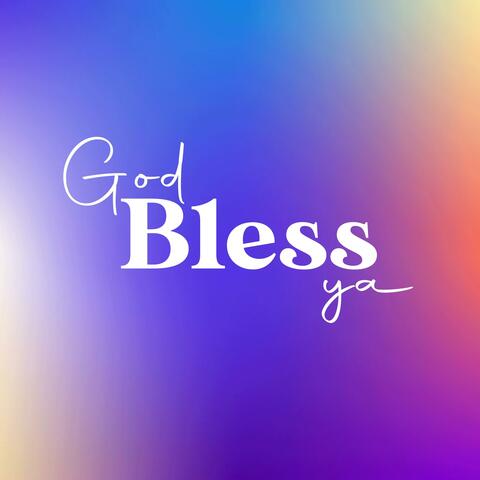 God Bless Ya