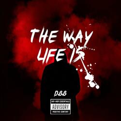 The Way Life Is