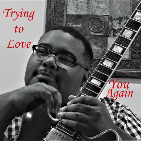 Trying to Love You Again