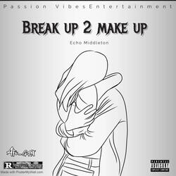 Break Up 2 Make Up