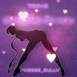 Grinding On You (feat. Finesse_Bully)