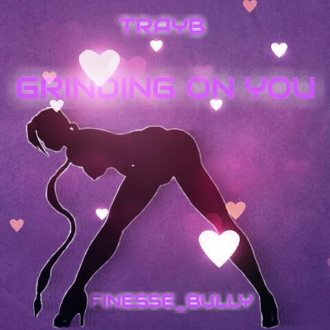 Grinding On You (feat. Finesse_Bully)