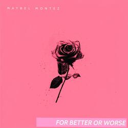 For Better Or Worse