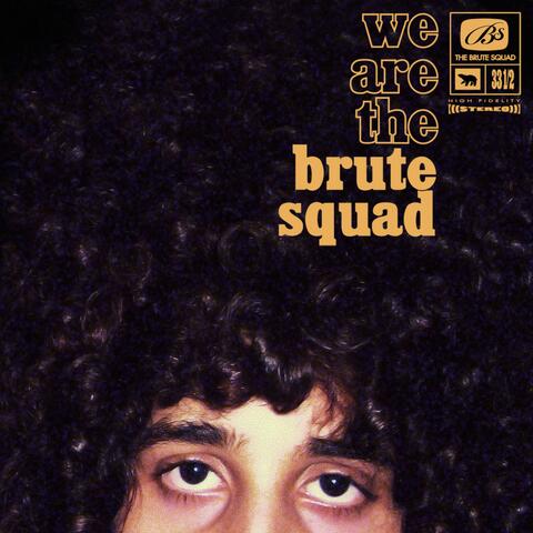 We are the Brute Squad