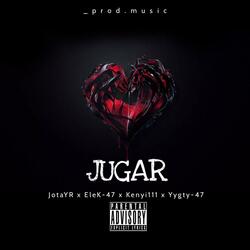 Jugar (feat. EleK-47, Yygty-47 & Kenyi 111)