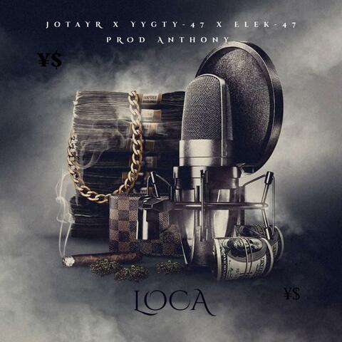 Loca (feat. Yygty-47 & EleK-47)