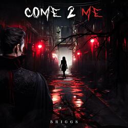 Come 2 Me