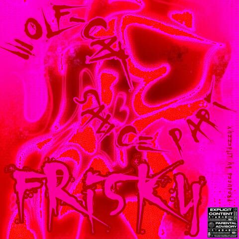 FRISKY (feat. SAUCE PAPI)