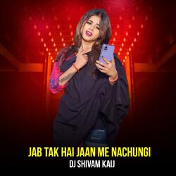 Jab Tak Hai Jaan Me Nachungi
