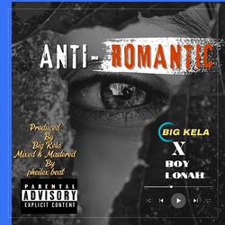 Anti Romantic (feat. Boy Lonah)