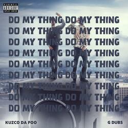 Do My Thing (feat. Kuzco Da Foo)