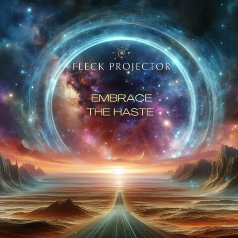 Embrace The Haste