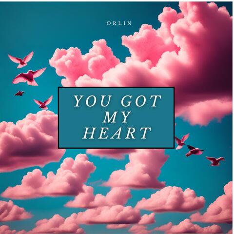 You Got My Heart