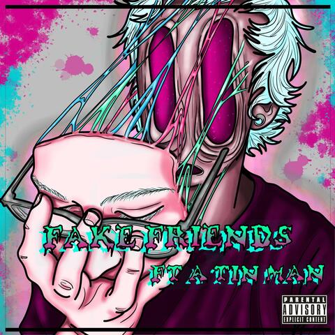 Fake Friends, Pt. 2 (feat. A Tin Man)