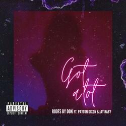 Got Alot (feat. Payton Dixon & Jay Baby)