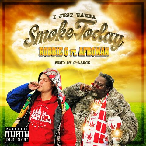 I Just Wanna Smoke Today (feat. Afroman & C-Lance)