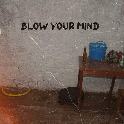 Blow Your Mind