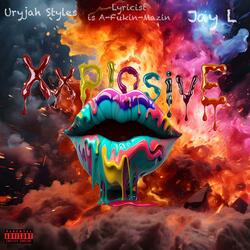XXplosive (feat. Uryjah Styles, Jay L & Lyricist is A-Fukin-Mazin)