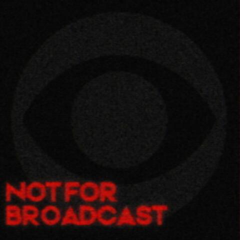 NOT FOR BROADCAST