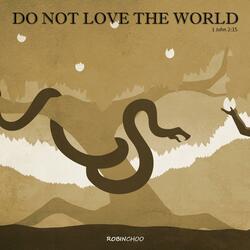 Do Not Love The World (feat. Shirley Lim)