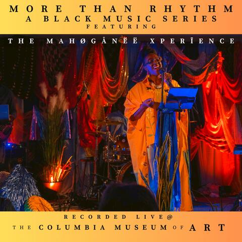 More Than Rhythm: A Black Music Series f/The Mahoganee Xperience